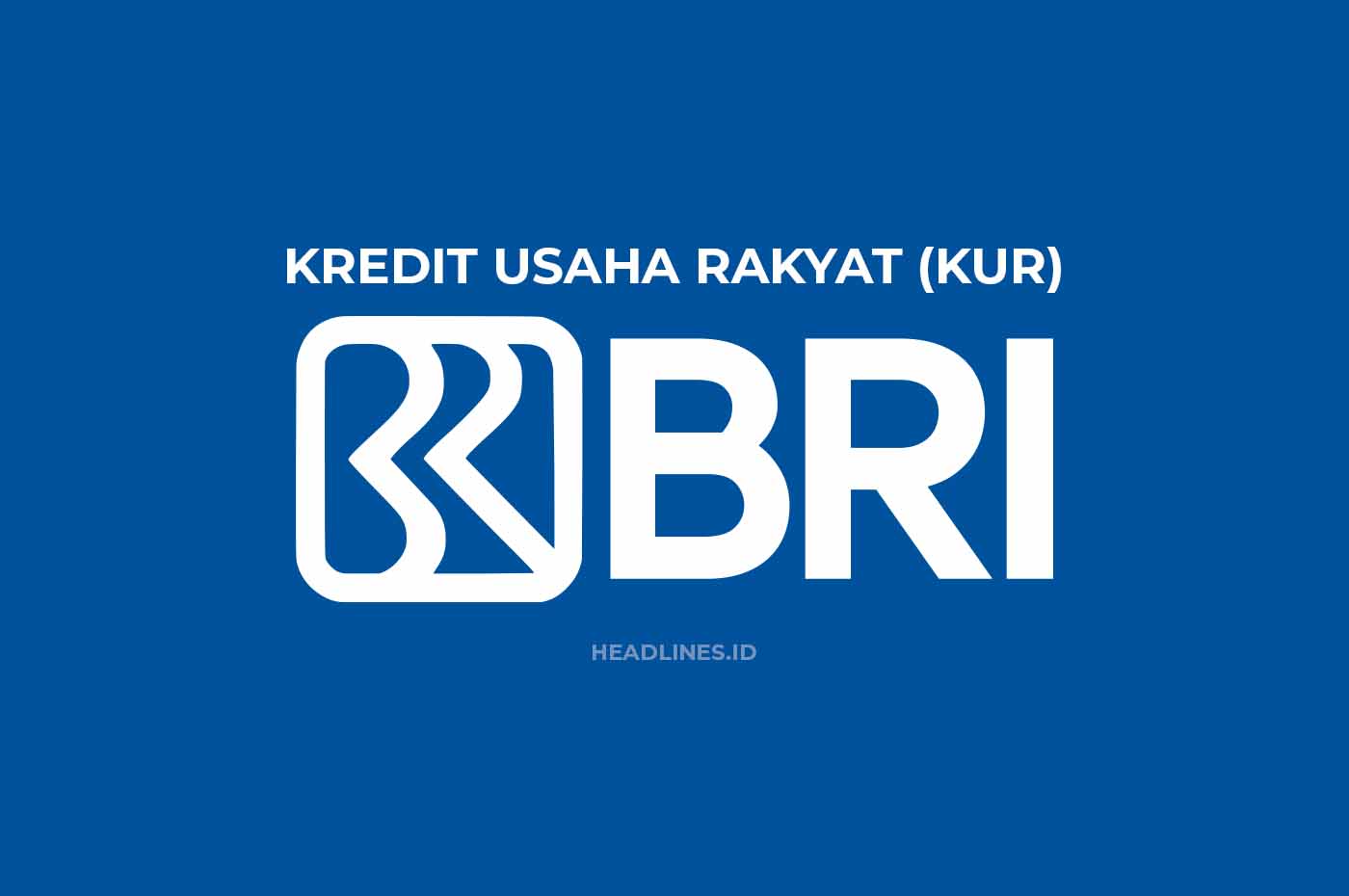 Cara Ajukan Kredit Usaha Rakyat (KUR) BRI Bunga Rendah, Simak Syarat & Tabel Angsuran Terbaru!