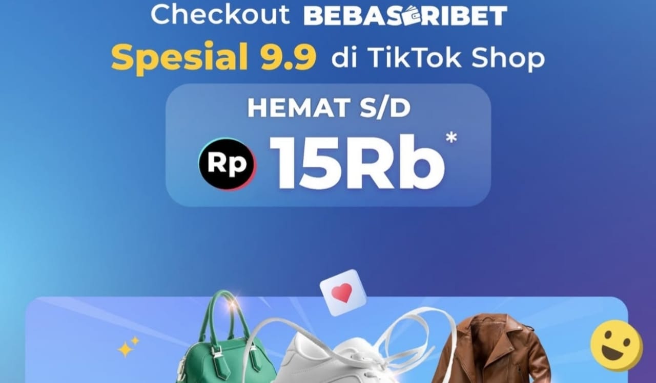 Promo 9.9 TikTok Shop, Checkout Bebas Ribet Dijamin Hemat Sampai Rp15 Ribu
